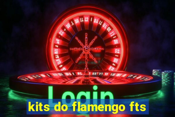 kits do flamengo fts