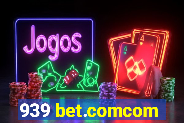 939 bet.comcom