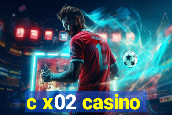 c x02 casino