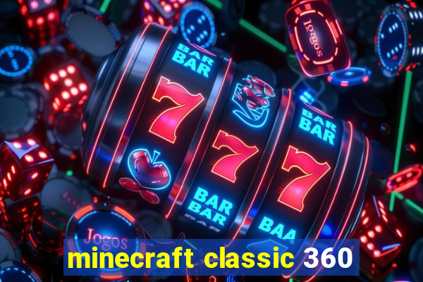 minecraft classic 360