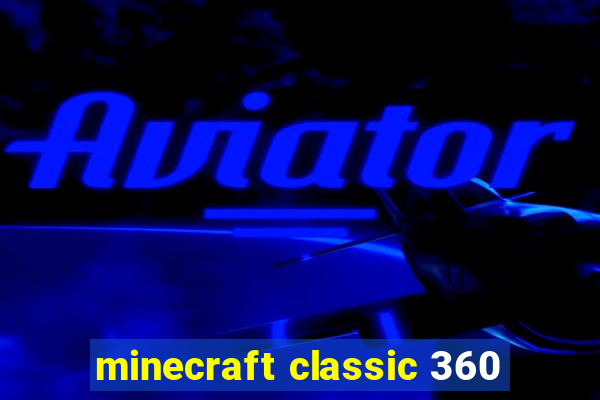 minecraft classic 360