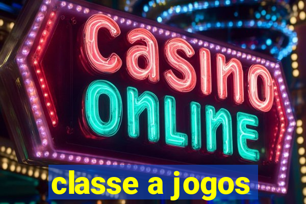 classe a jogos