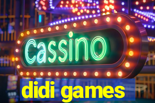 didi games