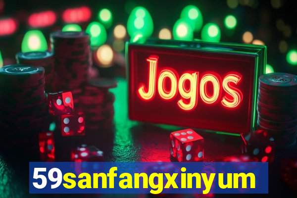 59sanfangxinyuming.com
