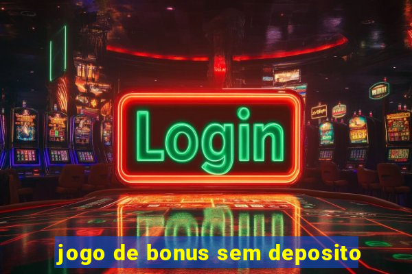 jogo de bonus sem deposito