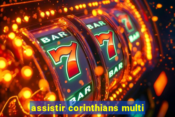 assistir corinthians multi