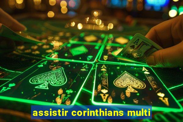 assistir corinthians multi