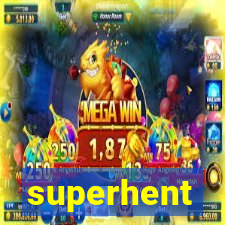 superhent