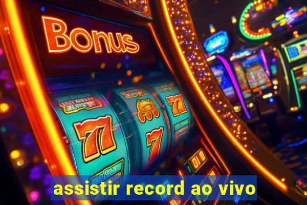 assistir record ao vivo