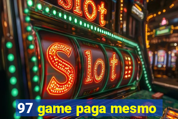 97 game paga mesmo