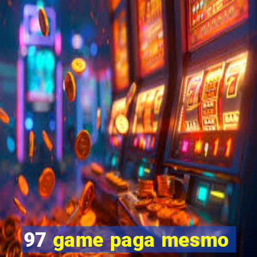 97 game paga mesmo