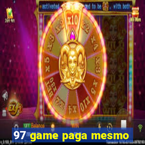 97 game paga mesmo