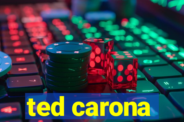ted carona