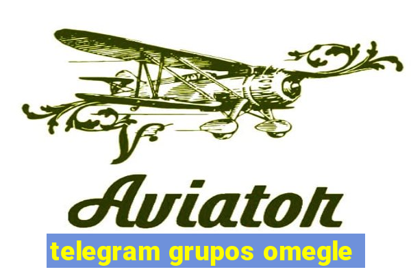 telegram grupos omegle