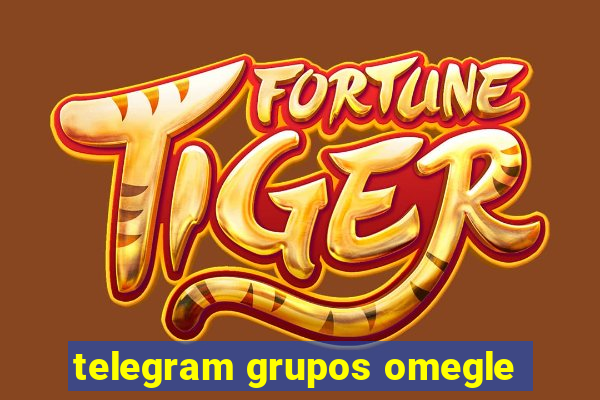 telegram grupos omegle