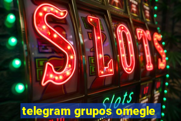 telegram grupos omegle