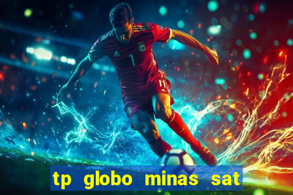tp globo minas sat hd regional