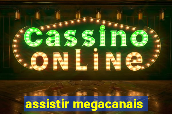 assistir megacanais