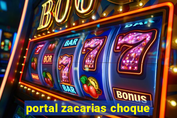 portal zacarias choque