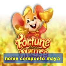 nome composto maya
