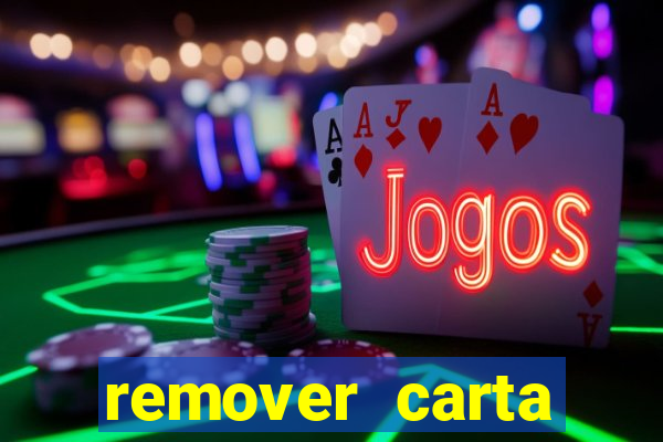 remover carta history reborn