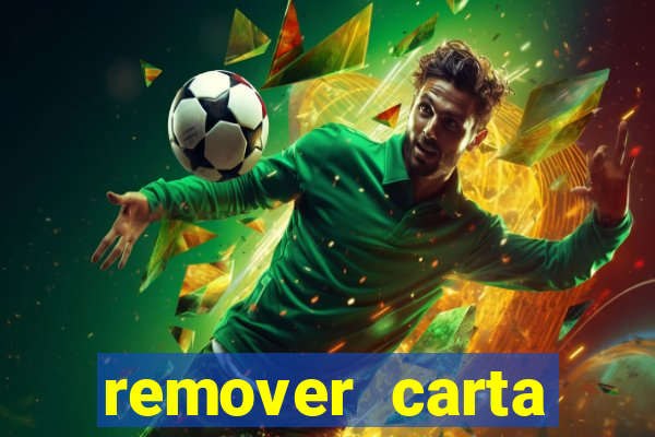 remover carta history reborn