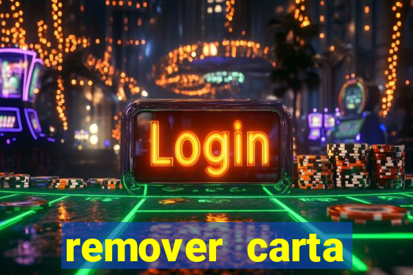 remover carta history reborn