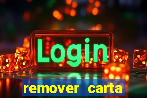 remover carta history reborn