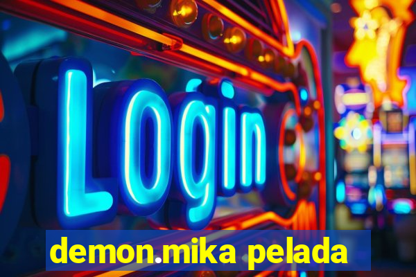 demon.mika pelada