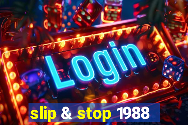 slip & stop 1988