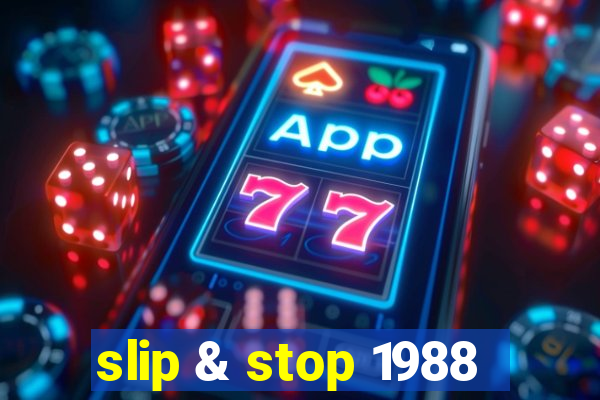 slip & stop 1988