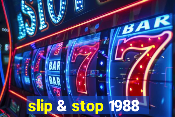 slip & stop 1988