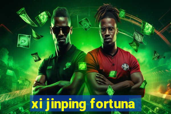 xi jinping fortuna