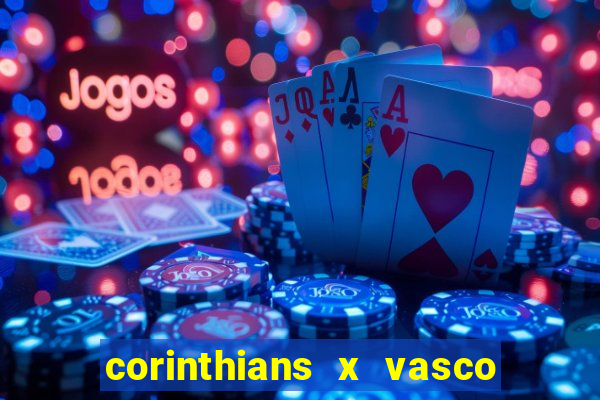 corinthians x vasco da gama ao vivo futemax
