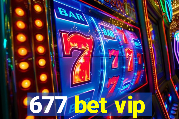 677 bet vip
