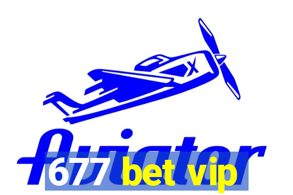 677 bet vip