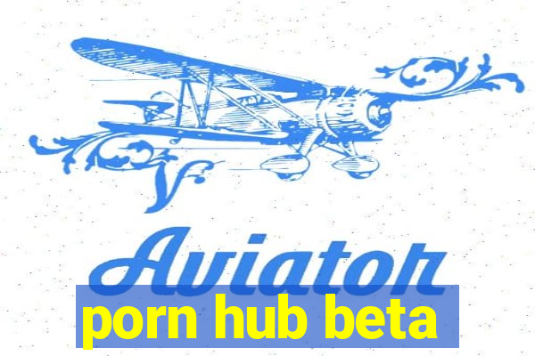 porn hub beta