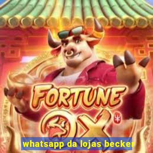 whatsapp da lojas becker