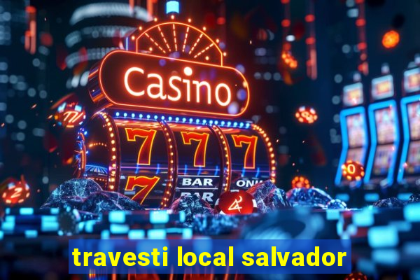 travesti local salvador