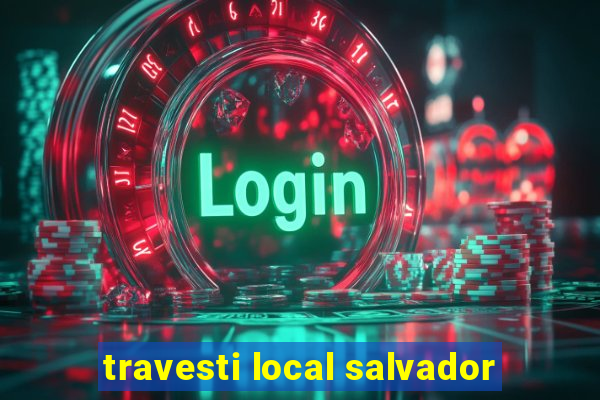 travesti local salvador