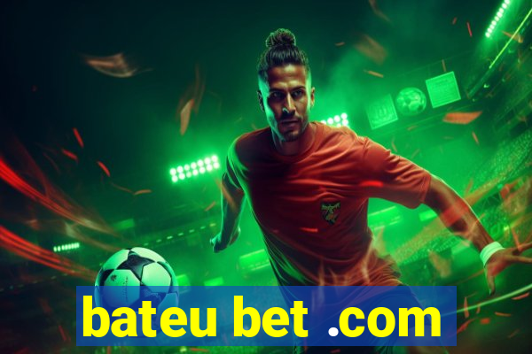 bateu bet .com