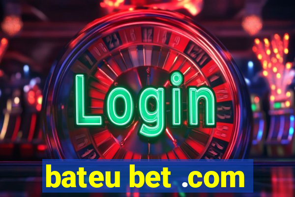 bateu bet .com