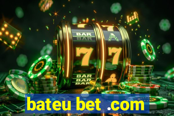bateu bet .com