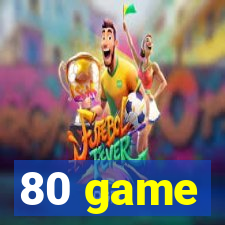 80 game