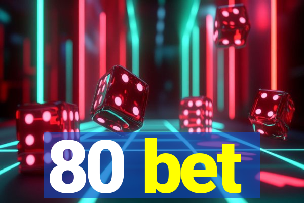 80 bet