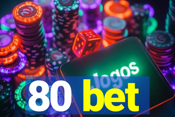 80 bet