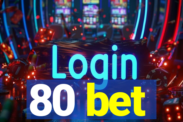 80 bet