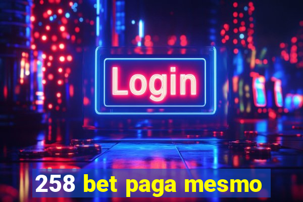 258 bet paga mesmo