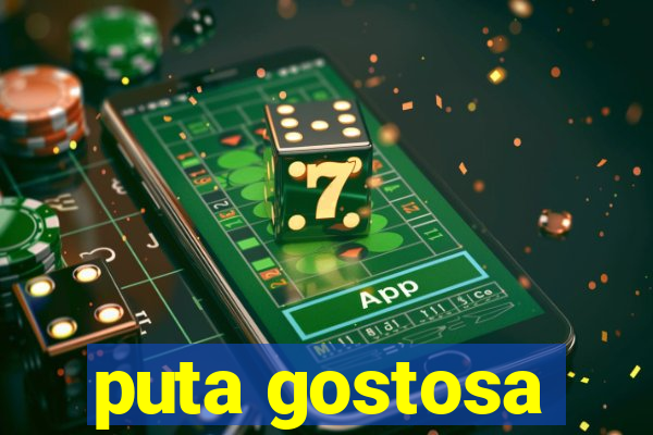 puta gostosa
