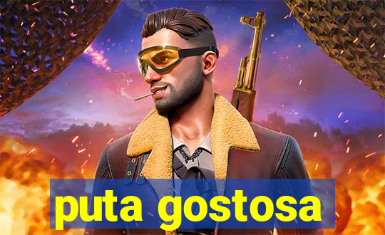 puta gostosa